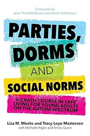 Seller image for Parties, Dorms and Social Norms: A Crash Course in Safe Living for Young Adults on the Autism Spectrum [Soft Cover ] for sale by booksXpress