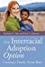 Seller image for The Interracial Adoption Option: Creating a Family Across Race [Soft Cover ] for sale by booksXpress