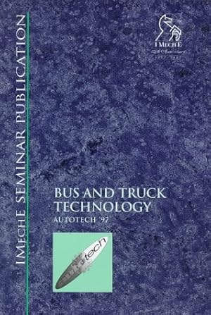 Image du vendeur pour Bus and Truck Technology: Autotech '97: 1997-11 (IMechE Seminar Publications) mis en vente par WeBuyBooks