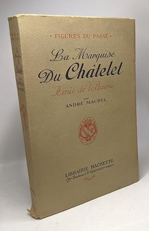 Image du vendeur pour La Marquise du Chtelet - amie de Voltaire - Figure du pass mis en vente par crealivres