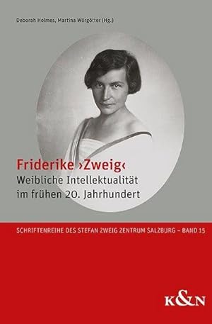 Bild des Verkufers fr Friderike >Zweig< : Weibliche Intellektualitt im frhen 20. Jahrhundert zum Verkauf von AHA-BUCH GmbH