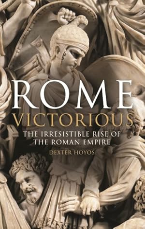 Bild des Verkufers fr Rome Victorious : The Irresistible Rise of the Roman Empire zum Verkauf von GreatBookPrices