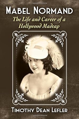 Seller image for Mabel Normand: The Life and Career of a Hollywood Madcap by Timothy Dean Lefler [Paperback ] for sale by booksXpress