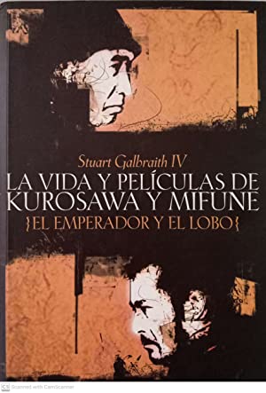 Seller image for La vida y pelculas de Kurosawa y Mifune. El Emperador y el Lobo . for sale by Librera Astarloa