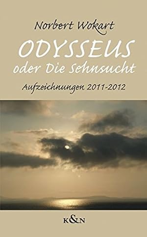 Bild des Verkufers fr Odysseus  oder ,Die Sehnsucht : Aufzeichnungen 2011-2012 Aufzeichnungen 2011-2012 zum Verkauf von BuchKaffee Vividus e.K.