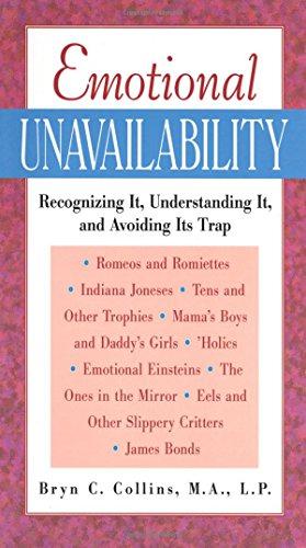 Bild des Verkufers fr Emotional Unavailability: Recognizing It, Understanding It, and Avoiding Its Trap zum Verkauf von WeBuyBooks