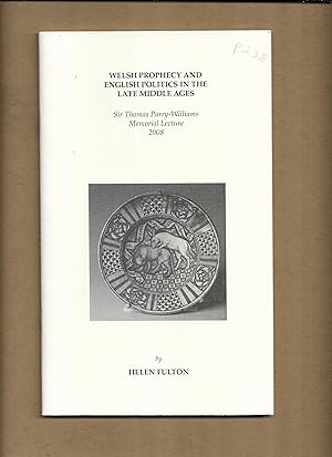 Seller image for Welsh Prophecy and English Politics in the Late Middle Ages. (Sir Thomas Parry-Williams Memorial Lecture 2008) for sale by Gwyn Tudur Davies