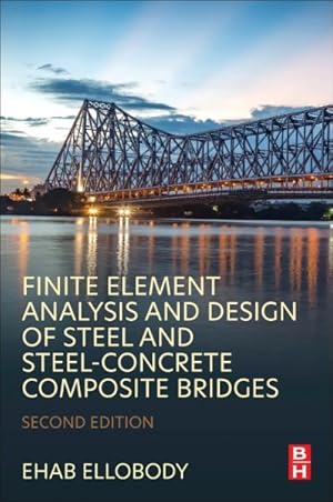 Seller image for Finite Element Analysis and Design of Steel and Steel?concrete Composite Bridges for sale by GreatBookPrices