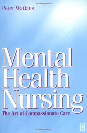 Bild des Verkufers fr Mental Health Nursing: The Art of Compassionate Care zum Verkauf von WeBuyBooks