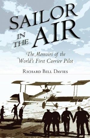 Image du vendeur pour Sailor in the Air: The Memoirs of the World's First Carrier Pilot mis en vente par WeBuyBooks