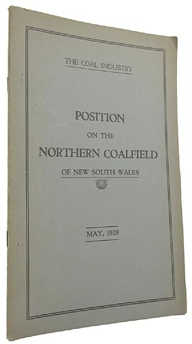 POSITION ON THE NORTHERN COALFIELD OF NEW SOUTH WALES: The Coal Industry. May, 1929