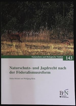 Bild des Verkufers fr Naturschutz- und Jagdrecht nach der Fderalismusreform. Ergebnisse des F+E-Vorhabens (FKZ 3513 86 1000) des Bundesamtes fr Naturschutz. Naturschutz und Biologische Vielfalt, Bd. 143. zum Verkauf von Antiquariat Bookfarm