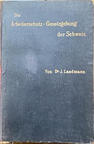 Bild des Verkufers fr Die Arbeiterschutzgesetzgebung der Schweiz. zum Verkauf von Treptower Buecherkabinett Inh. Schultz Volha