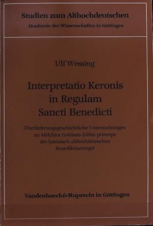 Bild des Verkufers fr Interpretatio Keronis in Regulam Sancti Benedicti. berlieferungsgeschichtliche Untersuchungen zu Melchior Goldasts Editio princeps der lateinisch-althochdeutschen Benediktinerregel. Studien zum Althochdeutschen, Bd. 18. zum Verkauf von Antiquariat Bookfarm