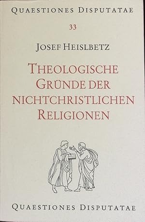 Seller image for Theologische Grnde der nichtchristlichen Religionen. Quaestiones Disputatae, Bd. 33. for sale by Antiquariat Bookfarm