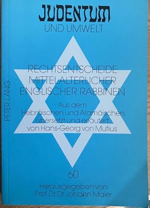 Imagen del vendedor de Rechtsentscheide mittelalterlicher englischer Rabbinen. Aus dem Hebrischen und Aramischen bersetzt von Hans-Georg von Mutius. a la venta por Treptower Buecherkabinett Inh. Schultz Volha