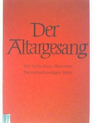 Der Altargesang IV. Die biblischen Historien. Die mehrstimmigen Sätze. (Bd. I/4).