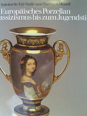 Bild des Verkufers fr Europisches Porzellan vom Klassizismus bis zum Jugendstil. zum Verkauf von Buchmerlin