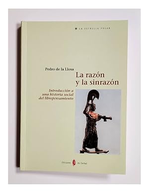 Imagen del vendedor de LA RAZN Y LA SINRAZN: INTRODUCCIN A UNA HISTORIA SOCIAL DEL LIBREPENSAMIENTO a la venta por Librera Llera Pacios