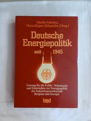 Seller image for Deutsche Energiepolitik seit 1945. Vorrang fr die Kohle. Dokumente und Materialien zur Energiepolitik der IG Bergbau und Energie. for sale by Buchmerlin