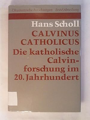 Bild des Verkufers fr Calvinus Catholicus. Die katholische Calvinforschung im 20. Jahrhundert. zum Verkauf von Buchmerlin