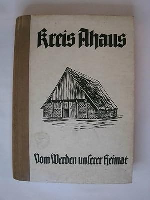 Imagen del vendedor de Kreis Ahaus. Vom Werden unserer Heimat. Herausgegeben im Auftrage des Nationalsozialistischen Lehrerverbundes des Kreises Ahaus und des Gaues Westfalen-Nord. Enthlt: Bernhard Heidebrink, Heimatgeschichte des Kreises Ahaus. Heinrich Brambrink, Ur . a la venta por Buchmerlin