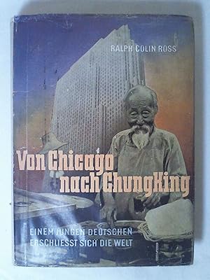 Imagen del vendedor de Ralph Colin Ross: Von Chicago nach Chungking - Einem jungen Deutschen erschliet sich die Welt. a la venta por Buchmerlin