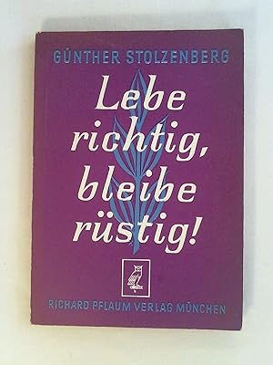 Seller image for Lebe richtig, bleibe rstig! Gesundheitspolitik von Morgen. for sale by Buchmerlin