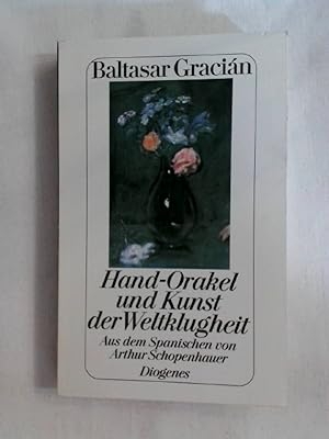 Hand-Orakel und Kunst der Weltklugheit: Aus dem Spanischen von Arthur Schopenhauer (detebe).