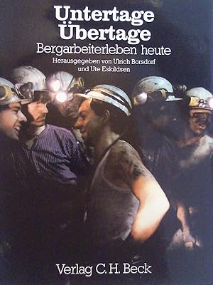 Bild des Verk�ufers f�r Untertage, �bertage: Bergarbeiterleben heute. zum Verkauf von Buchmerlin