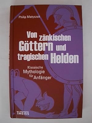 Imagen del vendedor de Von znkischen Gttern und tragischen Helden: Klassische Mythologie fr Anfnger. a la venta por Buchmerlin