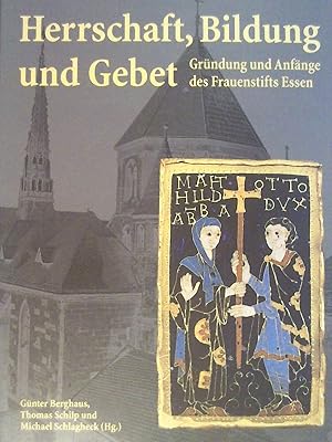 Imagen del vendedor de Herrschaft, Bildung und Gebet. Grndung und Anfnge des Frauenstifts Essen. a la venta por Buchmerlin