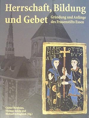 Bild des Verkufers fr Herrschaft, Bildung und Gebet. Grndung und Anfnge des Frauenstifts Essen. zum Verkauf von Buchmerlin