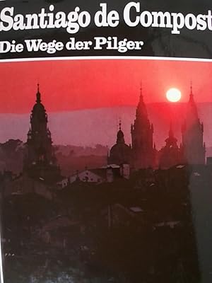 Seller image for Santiago de Compostela : Die Wege der Pilger. for sale by Buchmerlin
