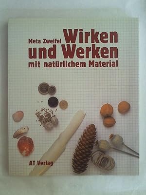 Bild des Verkufers fr Wirken und Werken (mit natrlichem Material Band 1). zum Verkauf von Buchmerlin