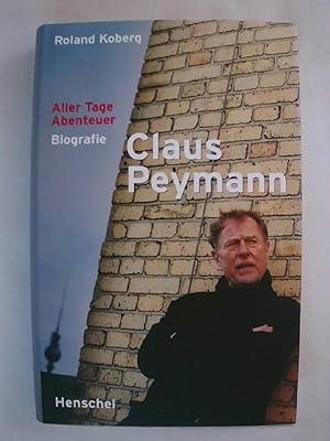 Bild des Verkufers fr Claus Peymann - Aller Tage Abenteuer: Biografie. zum Verkauf von Buchmerlin