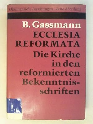 Bild des Verkufers fr Ecclesia reformata: Die Kirche in den reformierten Bekenntnisgeschichten. zum Verkauf von Buchmerlin