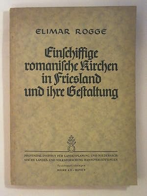 Bild des Verkufers fr Einschiffige romanische Kirchen in Friesland und ihre Gestaltung. Ein Beitrag zur Kenntnis des romanischen Stils im westgermanischen Gebiet der Nordseekste. zum Verkauf von Buchmerlin