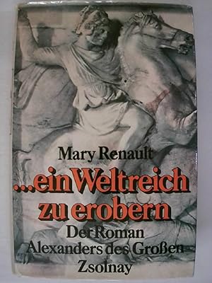 Bild des Verkufers fr Ein Weltreich zu erobern. Der Roman Alexanders des Grossen. zum Verkauf von Buchmerlin