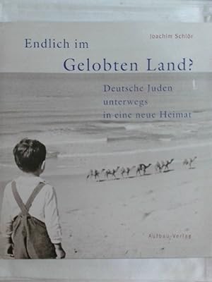 Bild des Verkufers fr Endlich im Gelobten Land?: Deutsche Juden unterwegs in eine neue Heimat. zum Verkauf von Buchmerlin