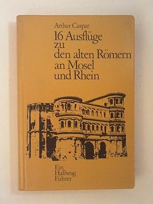 Bild des Verkufers fr 16 Ausflge zu den alten Rmern an Mosel und Rhein. Ein Hallwag-Fhrer. zum Verkauf von Buchmerlin