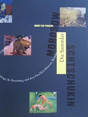 Bild des Verkufers fr Morosow und Schtschukin - Die russischen Sammler / Von Monet bis Picasso - 120 Meisterwerke aus der Eremitage, St. Petersburg und dem Puschkin Museum, . - Die russischen Sammler - Monet bis Picasso. zum Verkauf von Buchmerlin