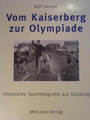 Bild des Verkufers fr Vom Kaiserberg zur Olympiade: Historische Sportfotografie aus Duisburg. zum Verkauf von Buchmerlin