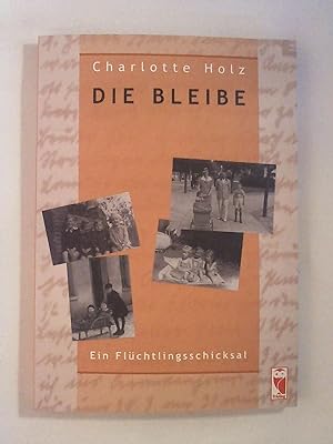 Bild des Verkufers fr Die Bleibe: Ein Flchtlingsschicksal (Frieling - Erinnerungen). zum Verkauf von Buchmerlin