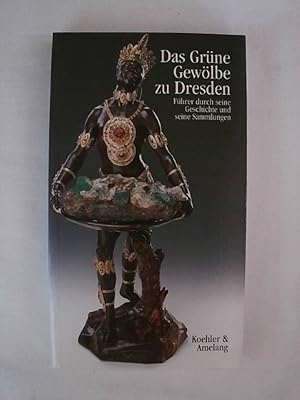 Seller image for Das Grne Gewlbe zu Dresden: Fhrer durch seine Geschichte und seine Sammlungen. for sale by Buchmerlin