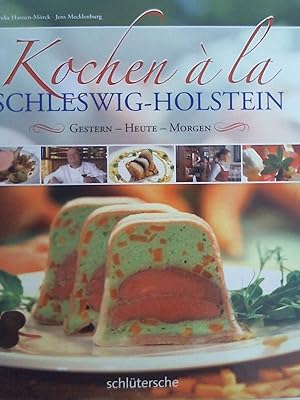 Bild des Verkufers fr Kochen  la Schleswig-Holstein. Gestern - heute - morgen. zum Verkauf von Buchmerlin