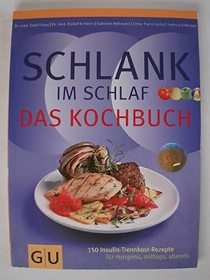 Seller image for Schlank-im-Schlaf - das Kochbuch: 150 Insulin-Trennkost-Rezepte fr morgens, mittags, abends. for sale by Buchmerlin