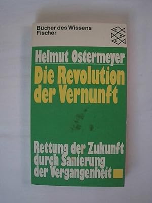 Seller image for Die Revolution der Vernunft. Rettung der Zukunft durch Sanierung der Vergangenheit. for sale by Buchmerlin