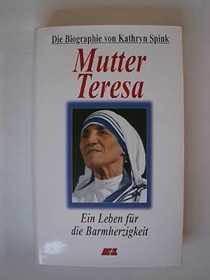 Bild des Verkufers fr Mutter Teresa : ein Leben fr die Barmherzigkeit. [Kathryn Spink. bers.: Michael Larrass]. zum Verkauf von Buchmerlin