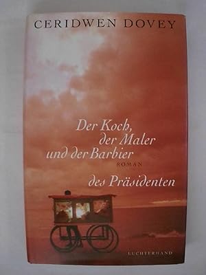 Seller image for Der Koch, der Maler und der Barbier des Prsidenten: Roman. for sale by Buchmerlin